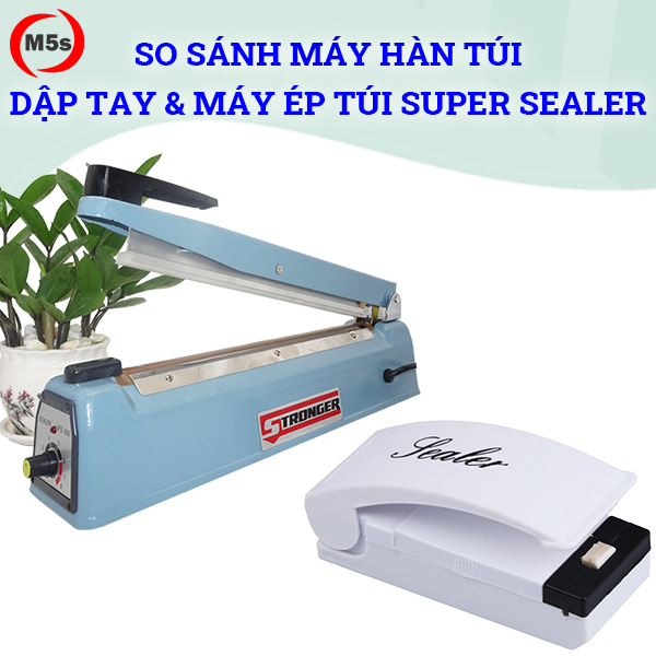 Nên mua máy hàn túi mini dập tay hay máy super sealer