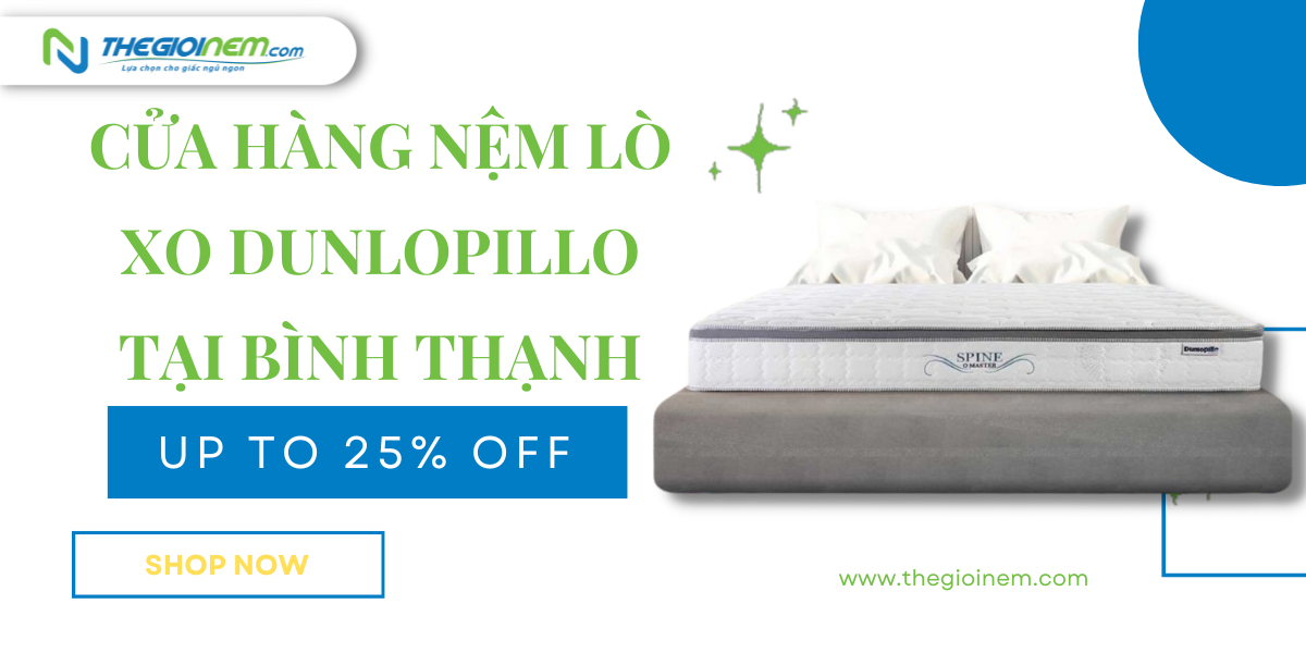 Cửa hàng nệm lò xo Dunlopillo tại Bình Thạnh | Nệm Cao Su Thiên Nhiên | Thegioinem.com