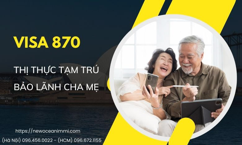 Visa 870 Úc: Bảo lãnh cha mẹ sang Úc & những cập nhật mới nhất