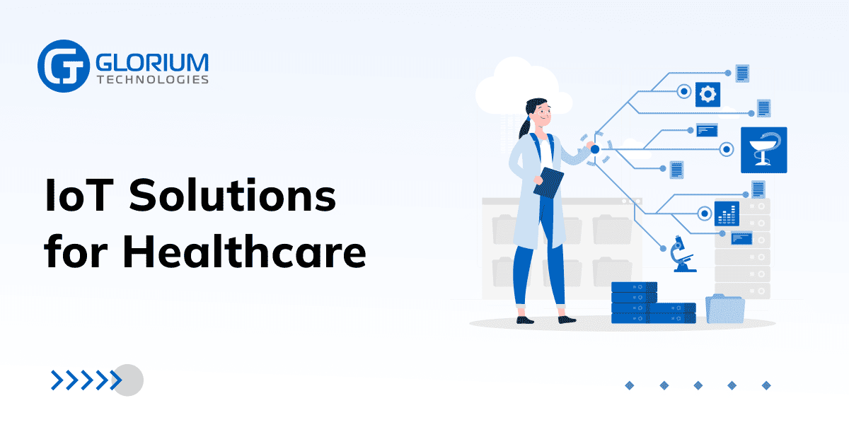 IoT Healthcare Solutions & Services - Glorium Technologies