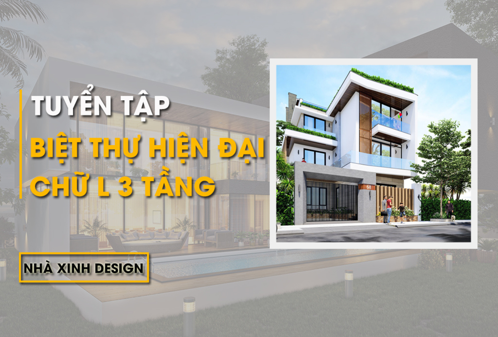 TOP 10+ Mẫu Thiết Kế Biệt Thự Hiện Đại Chữ L 3 Tầng Được Ưa Chuộng Hiện Nay