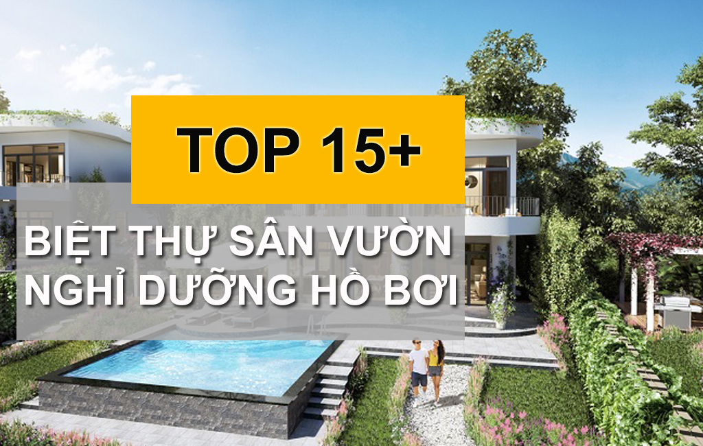TOP 10+ Mẫu Thiết Kế Biệt Thự Sân Vườn Nghỉ Dưỡng Có Hồ Bơi Dẫn Đầu Xu Hướng Hiện Nay 