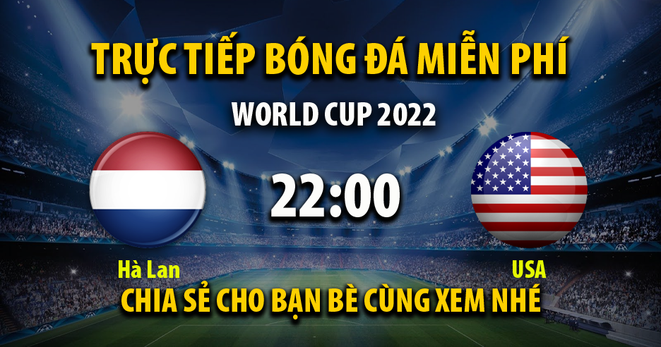 Trực tiếp Hà Lan vs USA 22:00, ngày 03/12/2022 - Mitom5.com