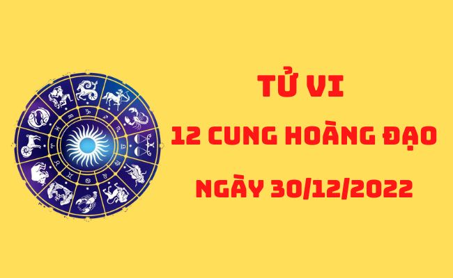 Tử vi ngày 30/12/2022 của 12 cung hoàng đạo: Song Tử gặp quý nhân, Sư Tử vận trình nhiều biến động -