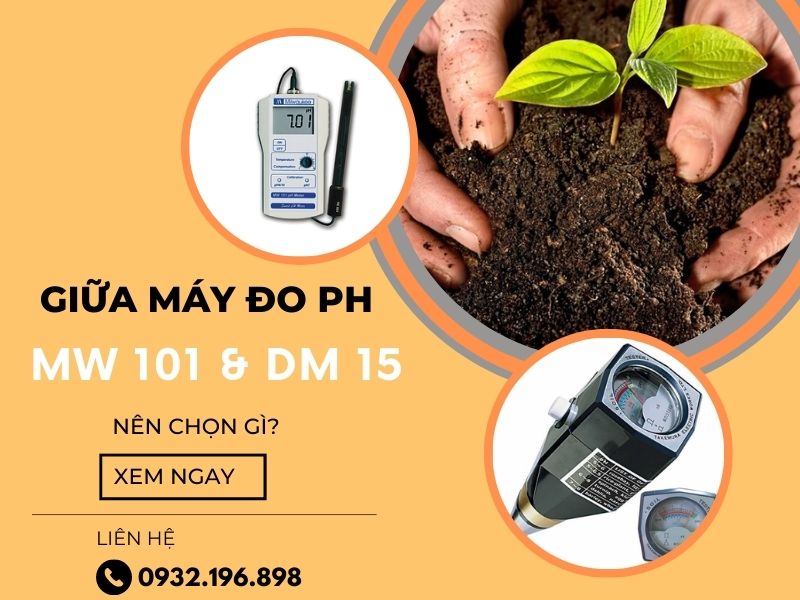 Giữa máy đo ph đất MW 101 và DM 15 nên chọn máy đo nào?