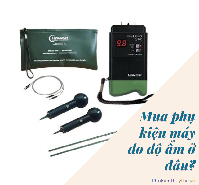 Mua phụ kiện máy đo độ ẩm ở đâu?