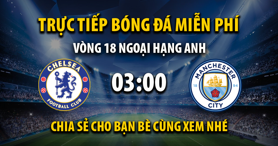 Trực tiếp Chelsea vs Man City 03:00, ngày 06/01/2023 - Mitom5.com