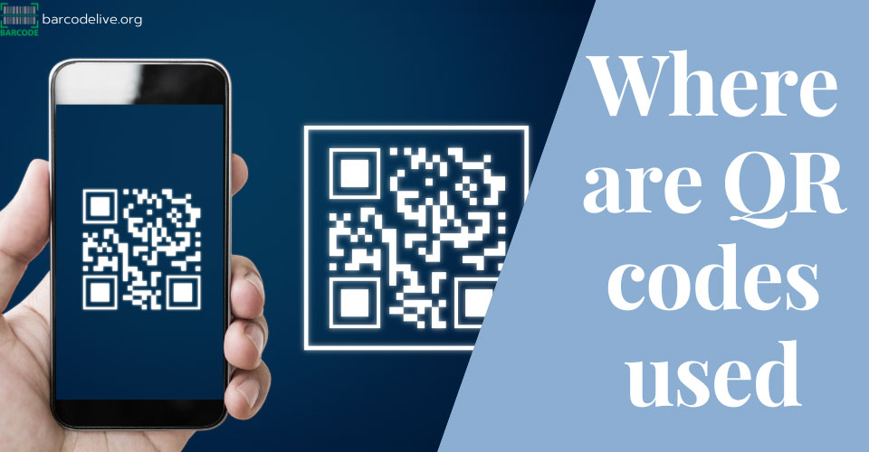 Where are QR codes used? Ways to use it effectively 2022