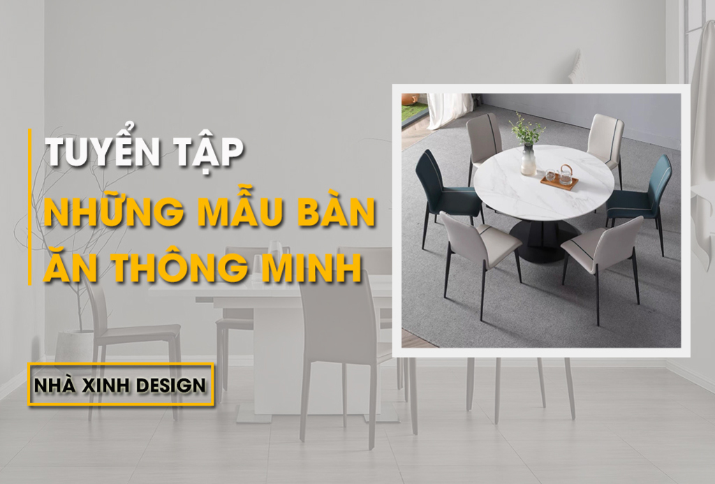 TOP Các Siêu phẩm Bàn Ăn Thông Minh Tối Đa Hóa Không Gian Cho Mọi Nhà