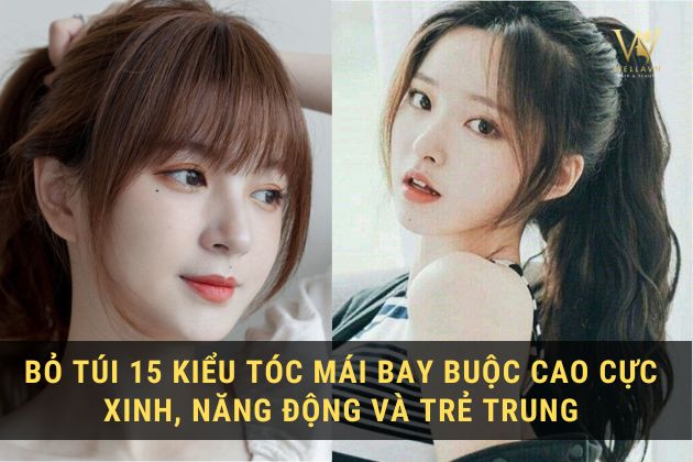 Bỏ túi 15 kiểu tóc mái bay buộc cao cực xinh, năng động và trẻ trung