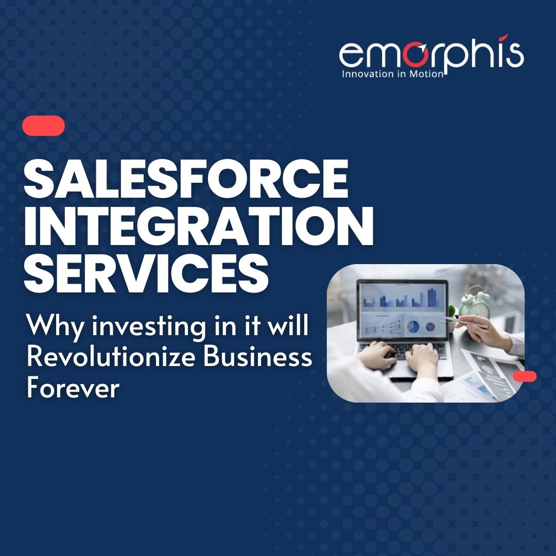 Salesforce Integration Services: Invest to Revolutionize Business Forever