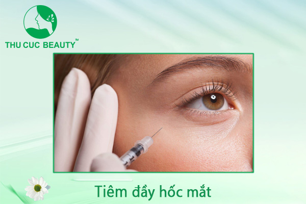 Tiêm đầy hốc mắt - Mang tới sự tươi trẻ, rang ngời