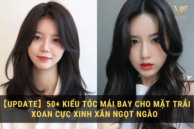【UPDATE】50+ kiểu tóc mái bay cho mặt trái xoan cực xinh xắn ngọt ngào