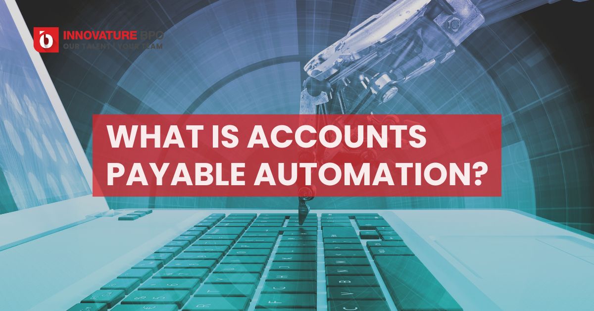 What Is Accounts Payable Automation?  - Innovature BPO