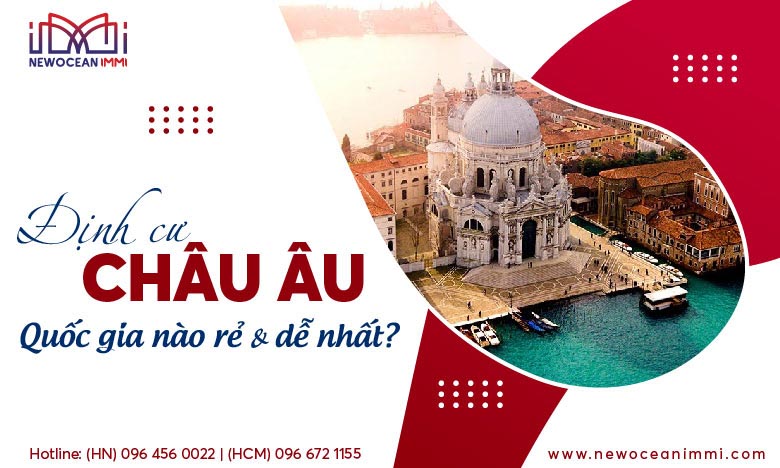 Chương trình đầu tư định cư Châu Âu nước nào dễ & rẻ nhất