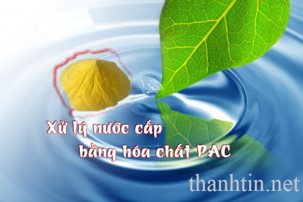 [Chi tiêt] Ứng dụng của hoá chất PAC trong xử lý nước cấp hiệu quả