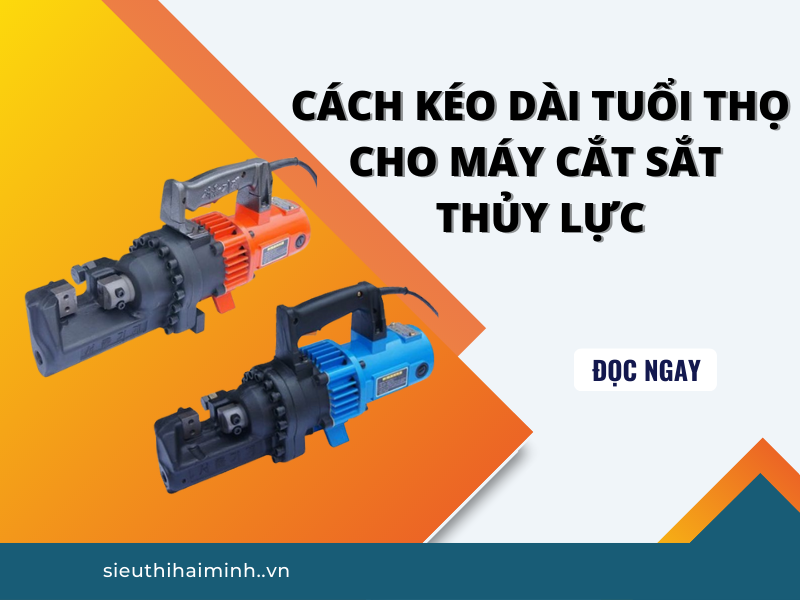 Cách Kéo Dài Tuổi Thọ Cho Máy Cắt Sắt Thủy Lực