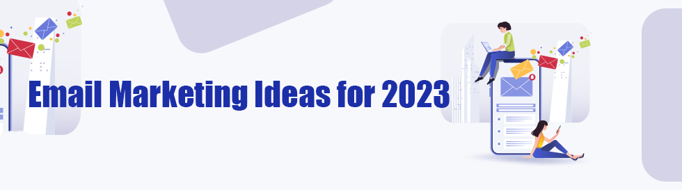 7 Unique Interactive Email Marketing Ideas for 2023