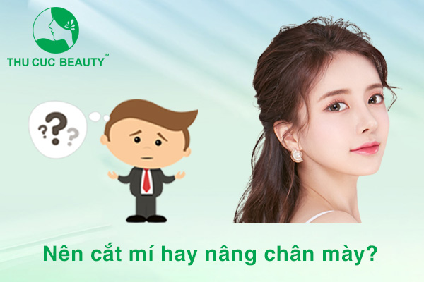 Nên cắt mí hay nâng chân mày - Thu Cúc Sài Gòn