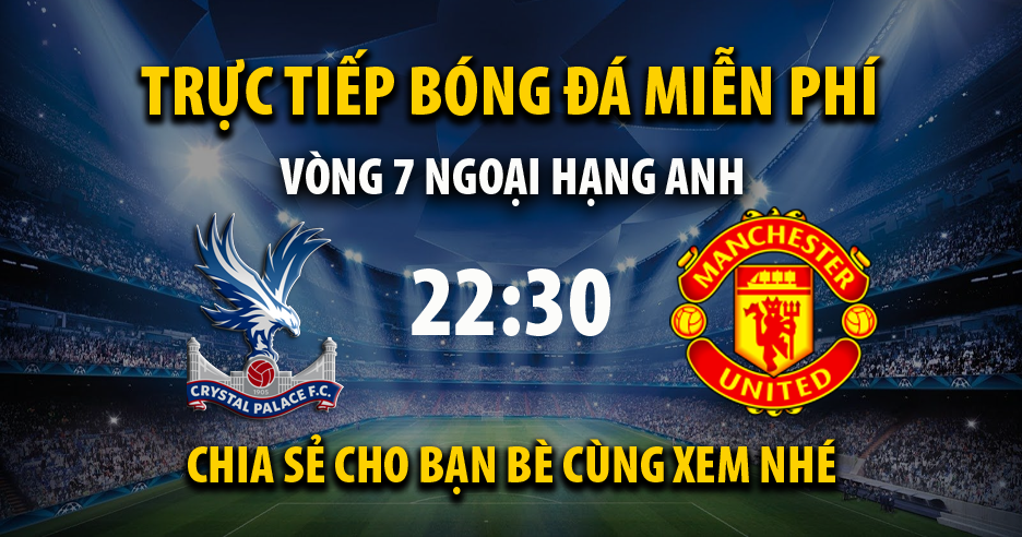 Trực tiếp Crystal Palace vs Man Utd vào lúc 03:00, ngày 19/01/2023 - Xoilacz.net