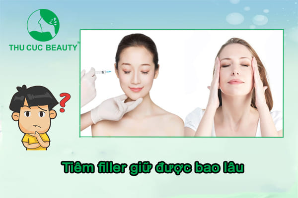 Tiêm filler giữ được bao lâu - Thu Cúc Sài Gòn