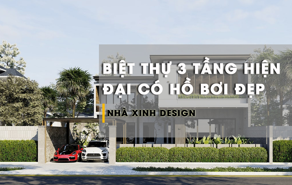 10+ Mẫu Biệt Thự 3 Tầng Hiện Đại Có Hồ Bơi Sang Trọng Và Đẳng Cấp