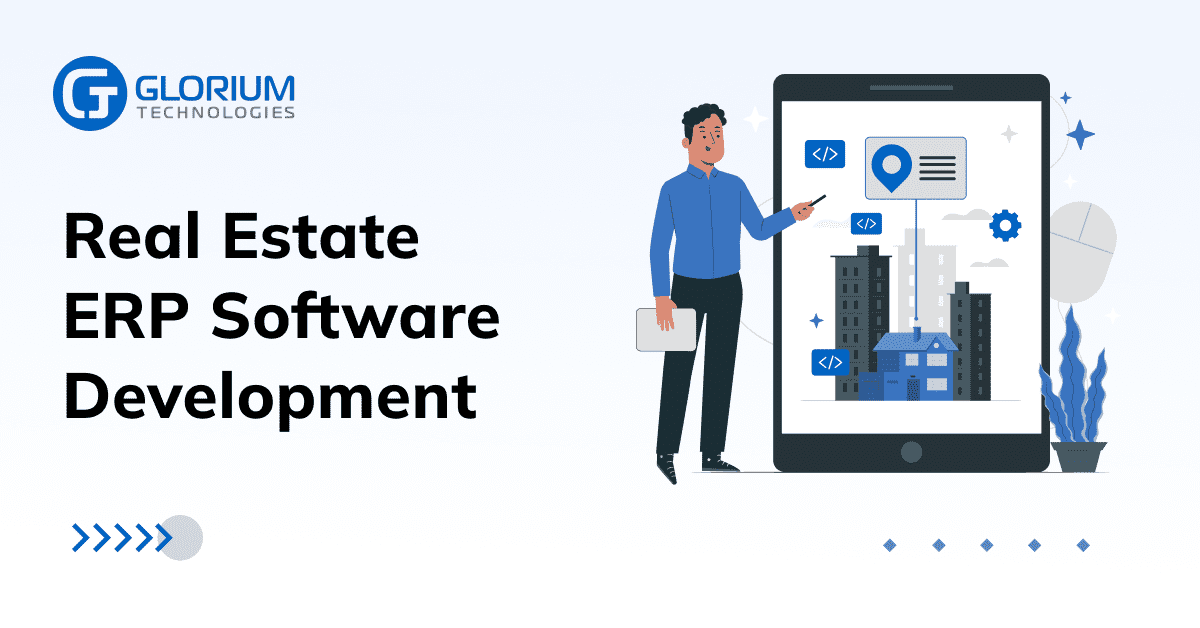 Real Estate ERP Software Development - Glorium Technologies