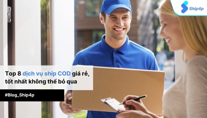 Top 8 dịch vụ ship COD giá rẻ, tốt nhất không thể bỏ qua