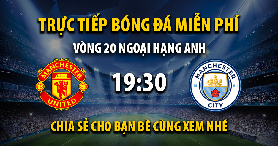 Trực tiếp Man Utd vs Man City vào lúc 19:30, ngày 14/01/2023 - Xoilacz.net