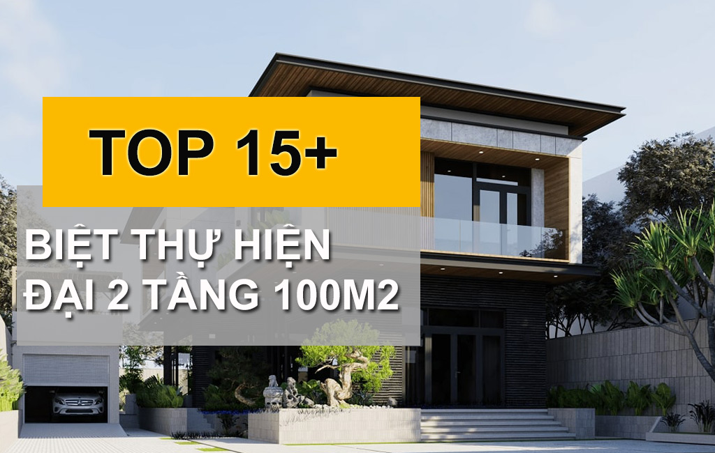 Những Mẫu Biệt Thự 2 Tầng Hiện Đại 100m2 Được Yêu Thích Nhất 2022