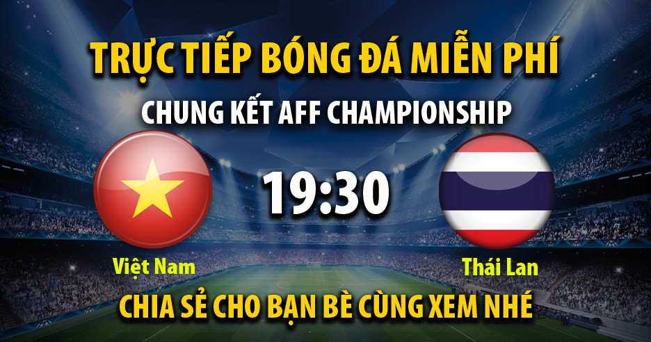 Trực tiếp Việt Nam vs Thái Lan lúc 19:30, ngày 13/01 - 90Ptv.tv
