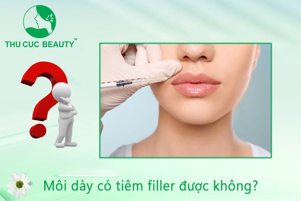 Môi dày có tiêm filler được không - Thu Cúc Sài Gòn