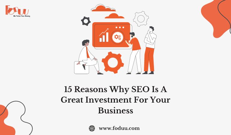 15 Reasons Why SEO is a Great Investment for your Business | FODUU