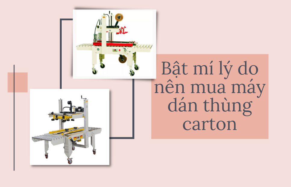 Bật mí lý do nên mua máy dán thùng carton
