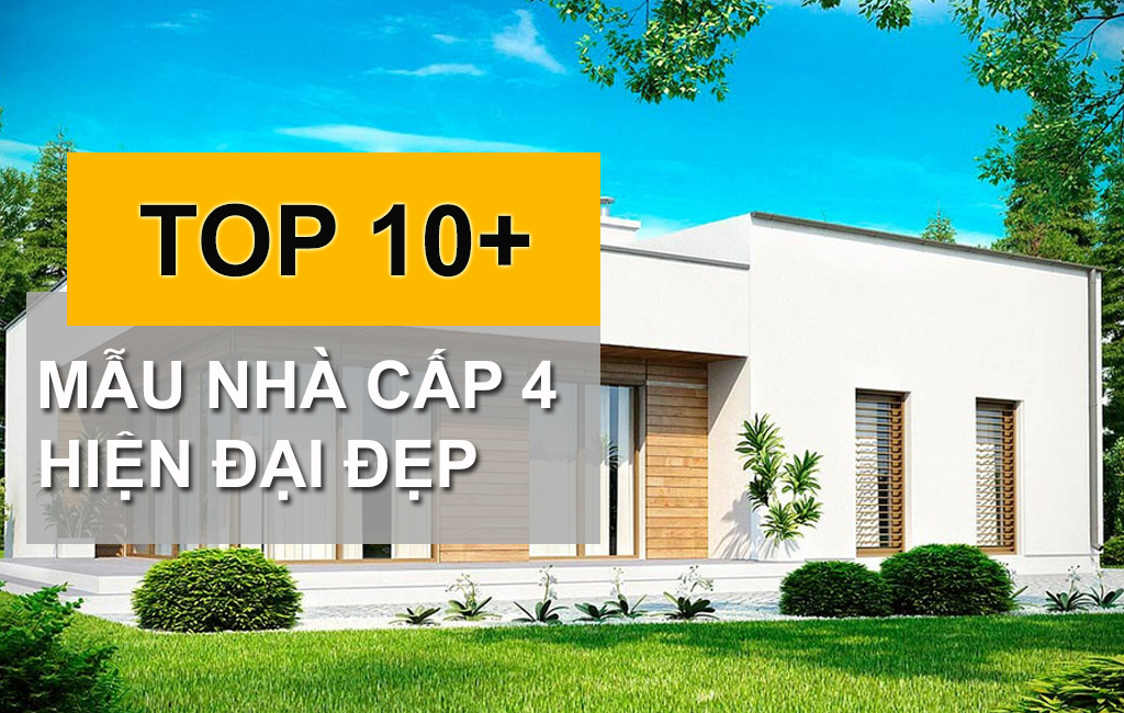BST 10+ Mẫu Thiết Kế Nhà Cấp 4 Hiện Đại Đẹp Nhất Năm 2023