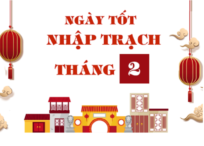 [Chi tiết] Xem ngày tốt chuyển nhà tháng 2 năm 2023