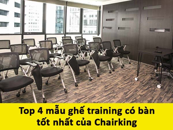 Top 4 mẫu ghế training có bàn tốt nhất của Chairking  - Chairking