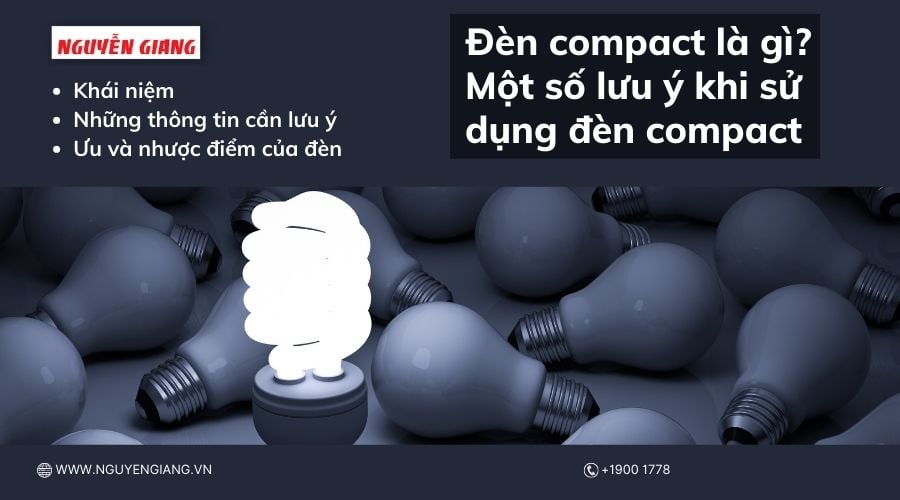Đèn compact là gì? Một số lưu ý khi sử dụng đèn compact – Trung Tâm Thiết Bị Điện Nguyễn Giang