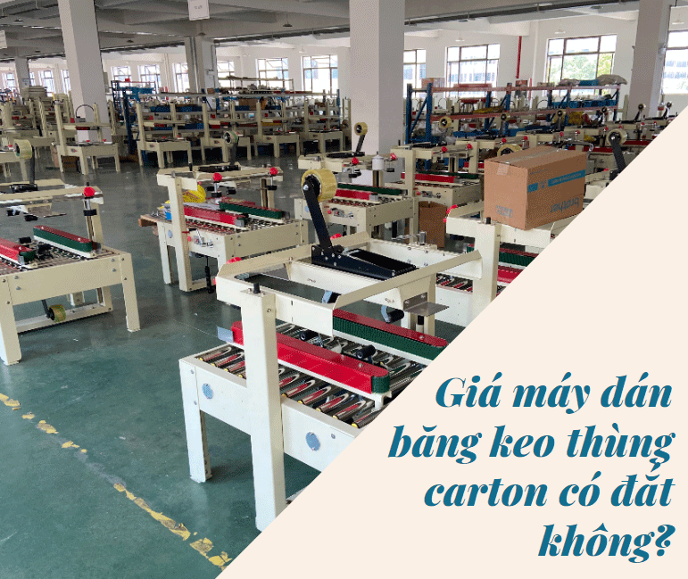 Giá máy dán băng keo thùng carton có đắt không?