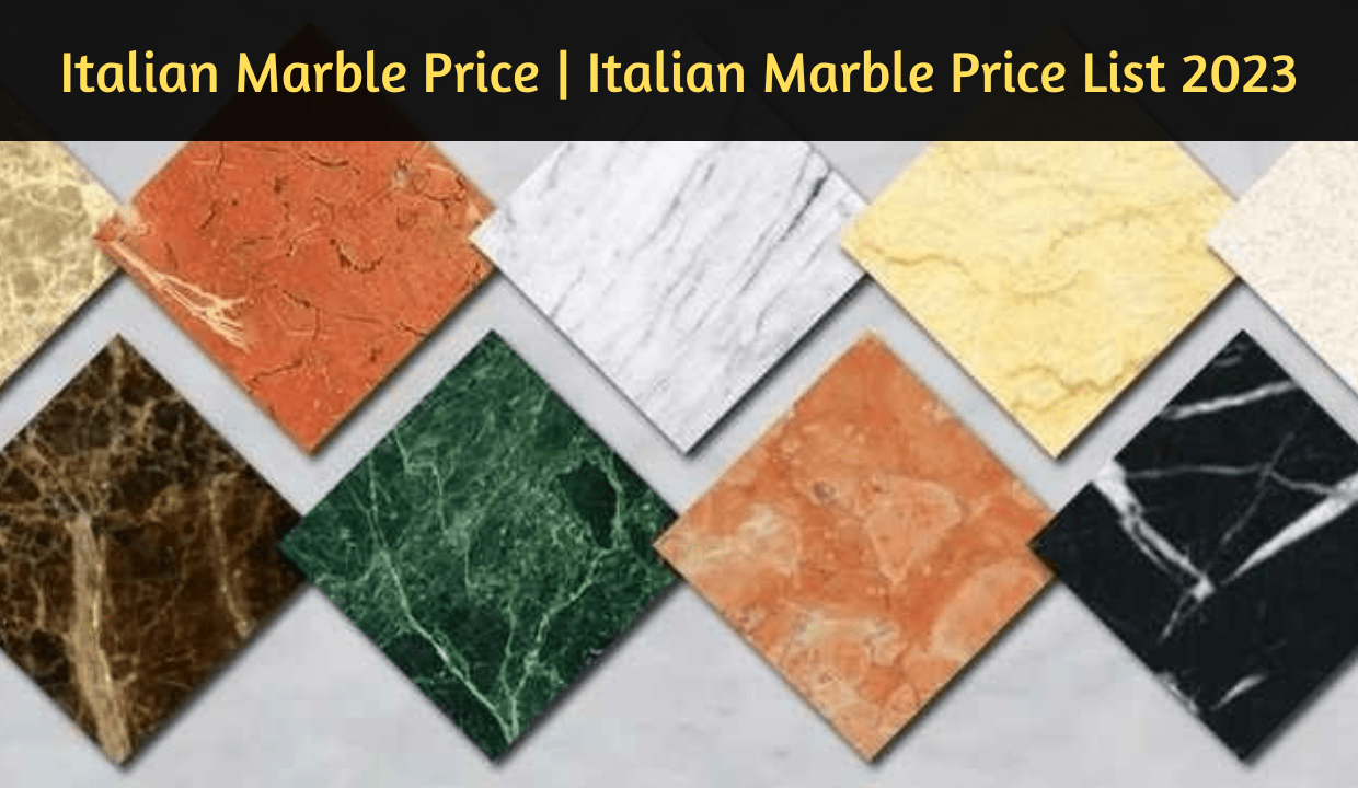 Italian Marble Price | Italian Marble Price List 2023