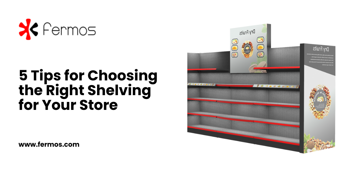 5 Tips for Choosing the Right Shelving for Your Store  – Fermo Blog's