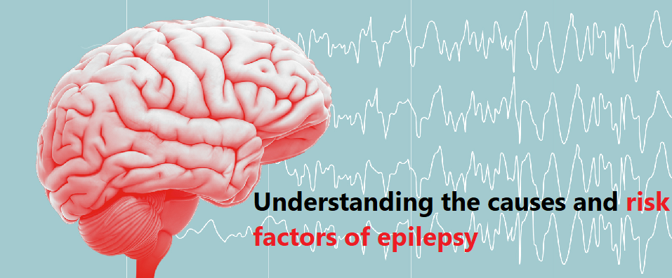 Understanding the causes and risk factors of epilepsy