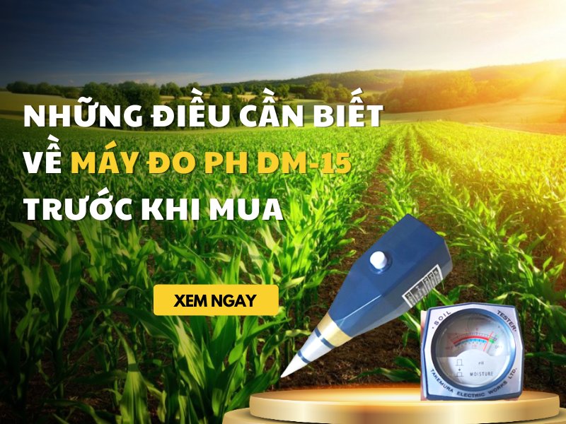 Những điều cần biết về máy đo pH DM-15 trước khi mua