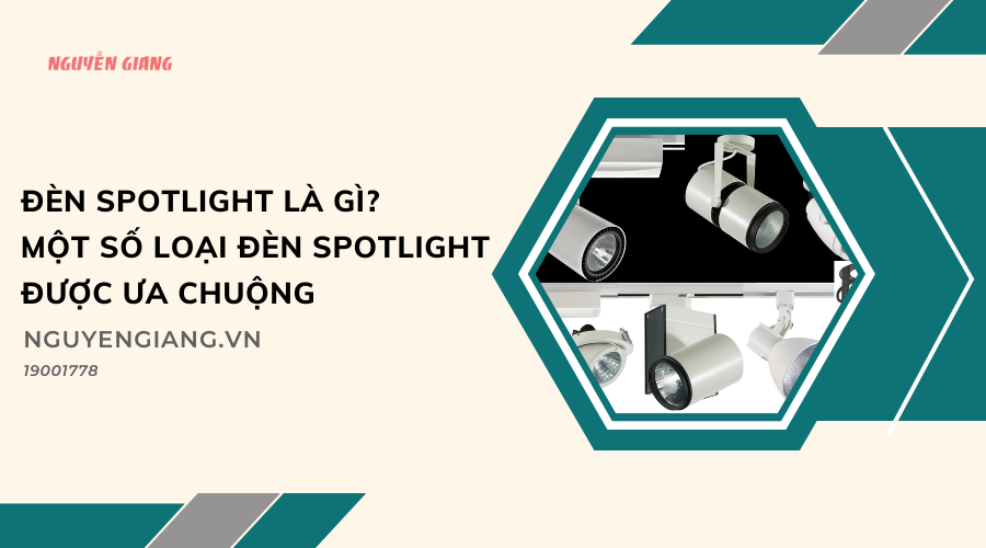 Đèn Spotlight là gì? Một số loại đèn spotlight được ưa chuộng – Trung Tâm Thiết Bị Điện Nguyễn Giang