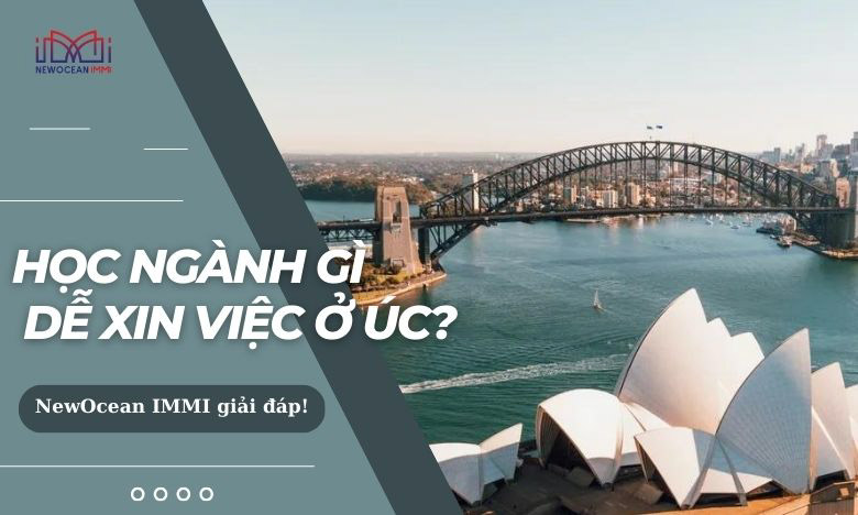 Học ngành gì dễ xin việc ở Úc? NewOcean IMMI giải đáp!