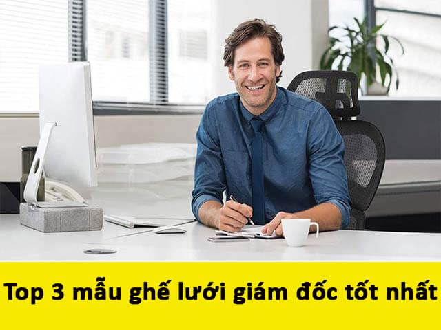 3 mẫu ghế lưới giám đốc tốt nhất tại Chairking.vn  - Chairking
