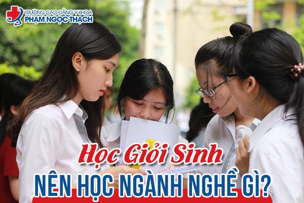Tư vấn: Học giỏi Sinh nên học ngành nghề gì?