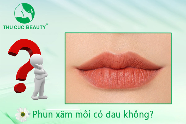 Xăm môi có đau không? Thu Cúc Sài Gòn
