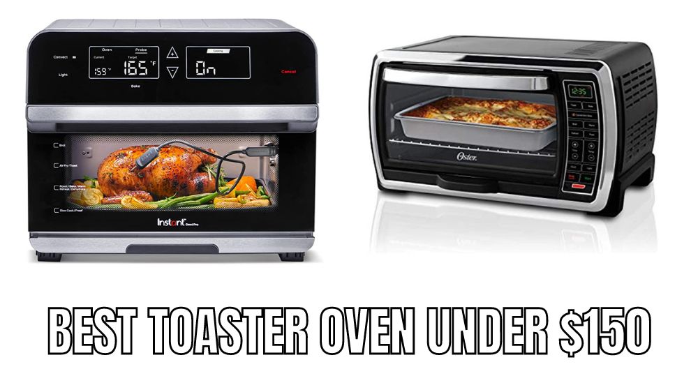 Top 10 best toaster oven under $150 Reviews in 2023