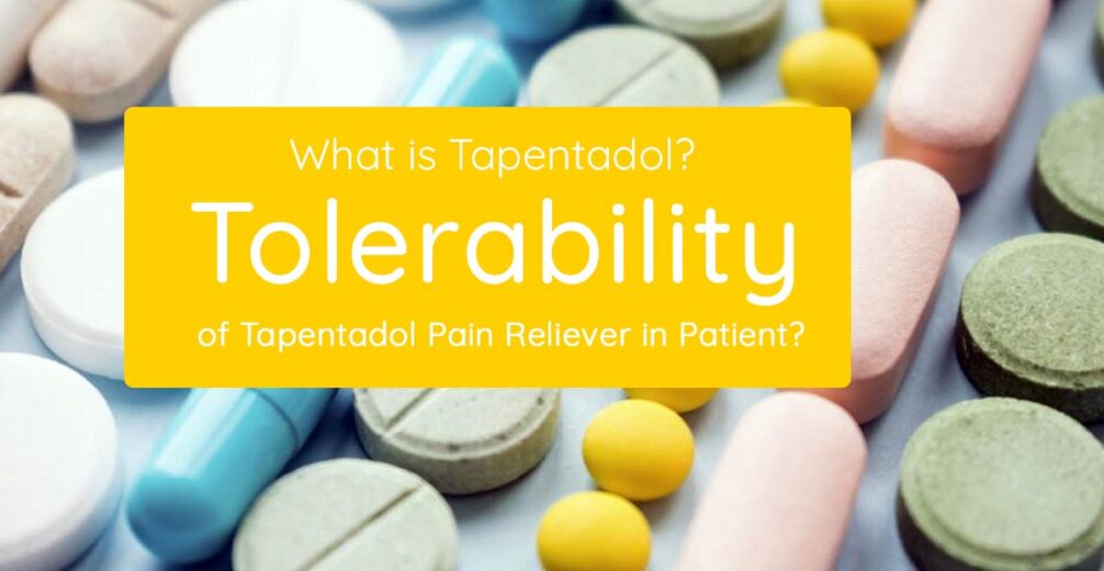What is Tapentadol? Tolerability of Tapentadol Pain Reliever